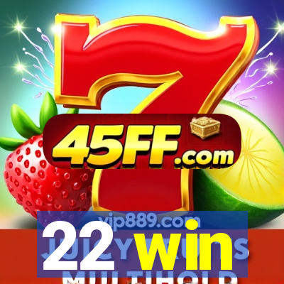 22 win